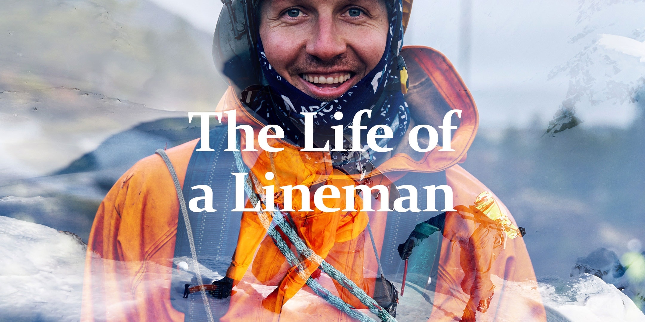 The Life of a Lineman: Hard Work, Danger, and the Joy of the Outdoors 