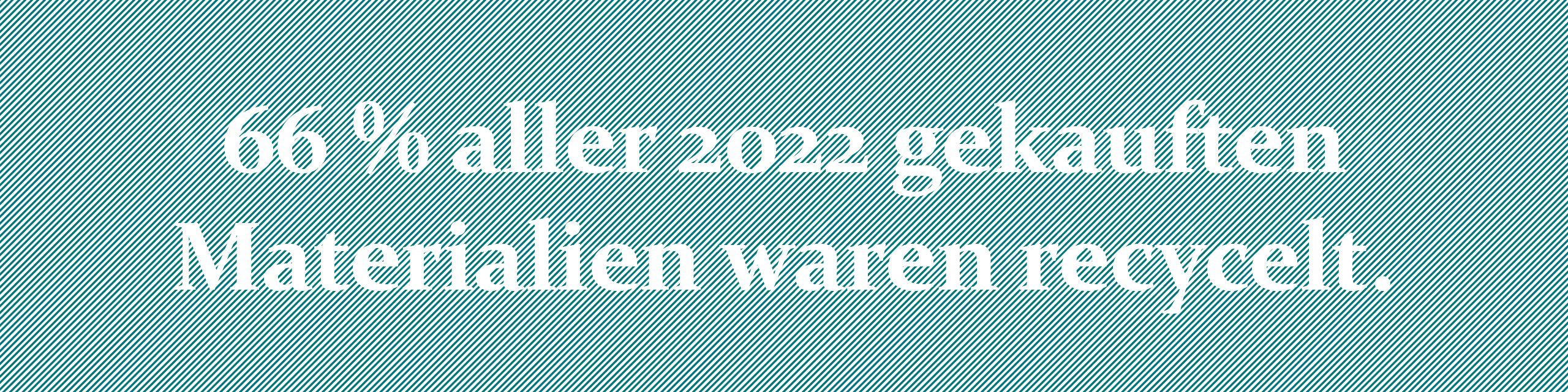 66% of all fabric we purchased was recycled in 2022. 66% of all fabric we purchased was recycled in 2022.